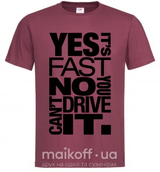 Чоловіча футболка yes it's fast no you can't drive it Бордовий фото