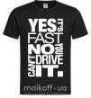 Чоловіча футболка yes it's fast no you can't drive it Чорний фото