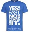 Чоловіча футболка yes it's fast no you can't drive it Яскраво-синій фото