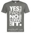 Чоловіча футболка yes it's fast no you can't drive it Графіт фото