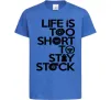 Дитяча футболка Life is too short to stay stack Яскраво-синій фото