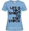 Жіноча футболка Life is too short to stay stack Блакитний фото