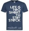 Мужская футболка Life is too short to stay stack Темно-синий фото