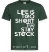 Мужская футболка Life is too short to stay stack Темно-зеленый фото