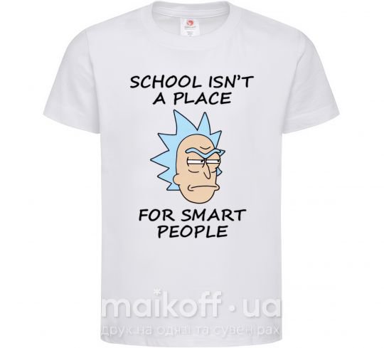 Детская футболка School isn't a place for smart people Белый фото