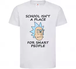 Дитяча футболка School isn't a place for smart people Білий фото
