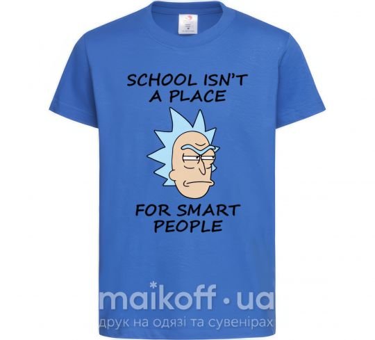 Дитяча футболка School isn't a place for smart people Яскраво-синій фото
