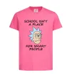 Дитяча футболка School isn't a place for smart people Яскраво-рожевий Дитяча футболка School isn't a place for smart people Яскраво-рожевий фото