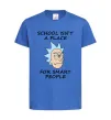 Дитяча футболка School isn't a place for smart people Яскраво-синій Дитяча футболка School isn't a place for smart people Яскраво-синій фото