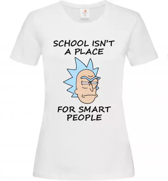 Жіноча футболка School isn't a place for smart people Білий фото