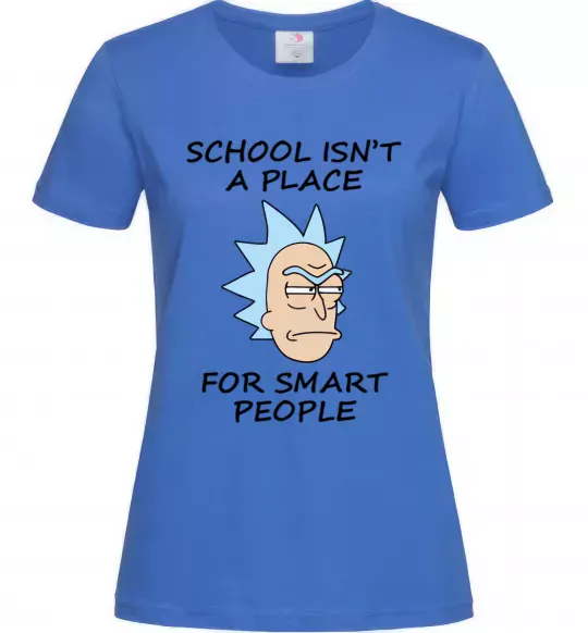 Жіноча футболка School isn't a place for smart people Яскраво-синій фото