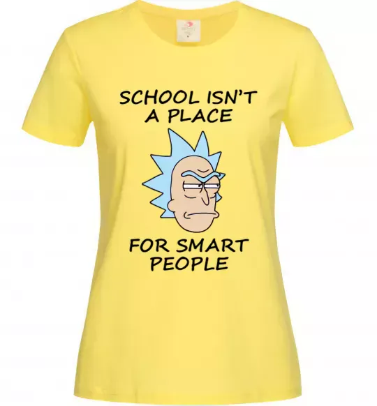 Жіноча футболка School isn't a place for smart people Лимонний фото