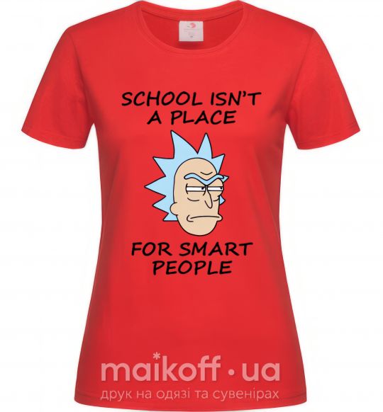 Жіноча футболка School isn't a place for smart people Червоний фото