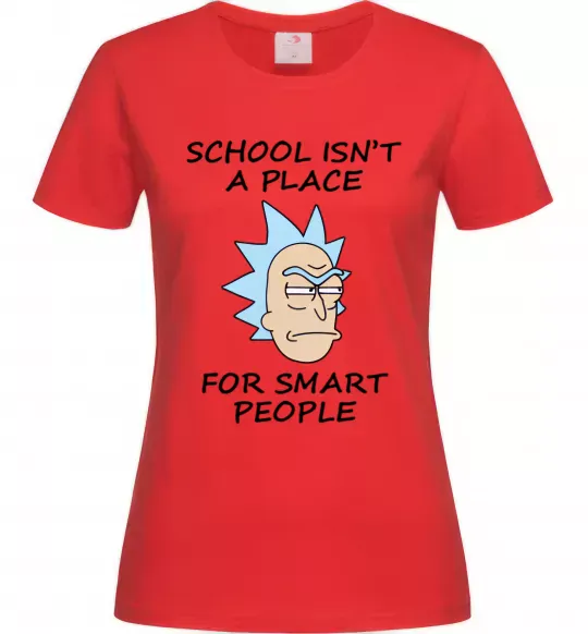 Жіноча футболка School isn't a place for smart people Червоний фото