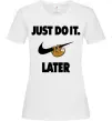 Женская футболка just do it later Белый фото