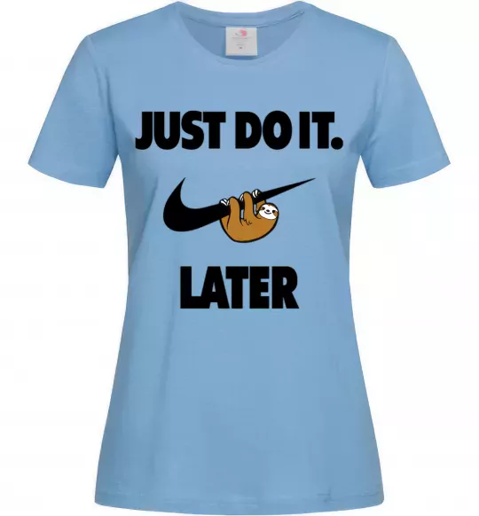 Женская футболка just do it later Голубой фото