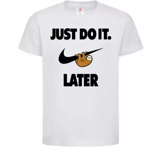 Дитяча футболка just do it later Білий фото