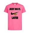 Детская футболка just do it later Ярко-розовый фото