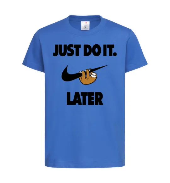 Детская футболка just do it later Ярко-синий фото