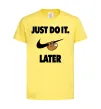 Детская футболка just do it later Лимонный фото