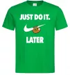 Мужская футболка just do it later Зеленый Мужская футболка just do it later Зеленый фото
