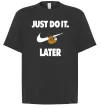 Футболка Оверсайз just do it later Чорний фото