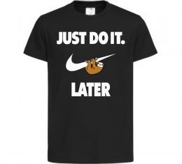 Детская футболка just do it later