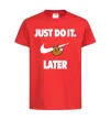 Детская футболка just do it later Красный фото