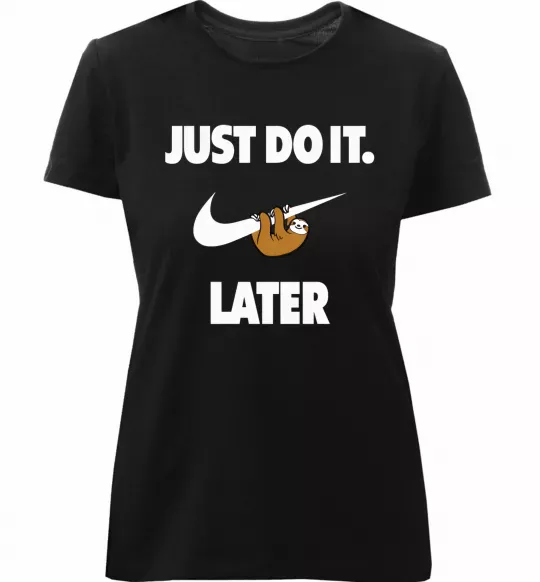 Жіноча преміум футболка just do it later Чорний фото