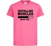 Детская футболка installing muscles version 2 Ярко-розовый фото