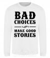 Світшот BAD CHOICES MAKE GOOD STORIES Білий фото