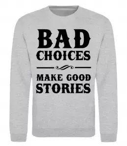 Свитшот BAD CHOICES MAKE GOOD STORIES Серый меланж фото