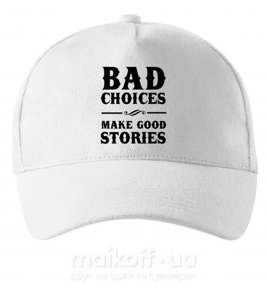 Кепка BAD CHOICES MAKE GOOD STORIES Белый фото
