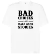 Футболка Оверсайз BAD CHOICES MAKE GOOD STORIES Белый Футболка Оверсайз BAD CHOICES MAKE GOOD STORIES Белый фото