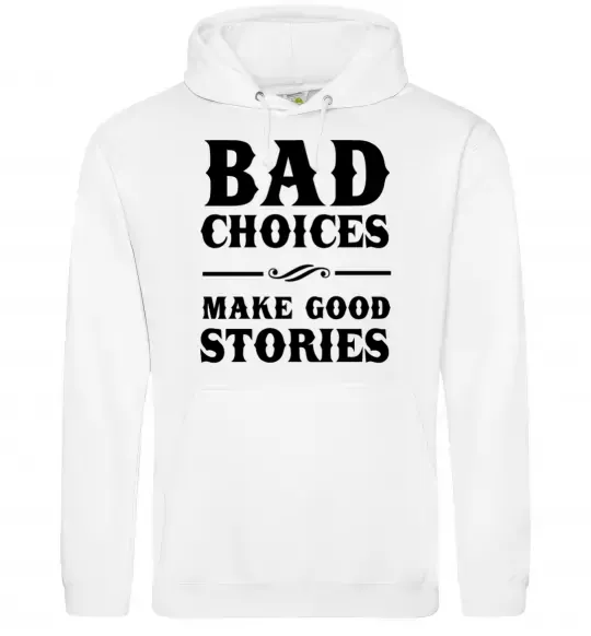 Чоловіча толстовка (худі) BAD CHOICES MAKE GOOD STORIES Білий фото
