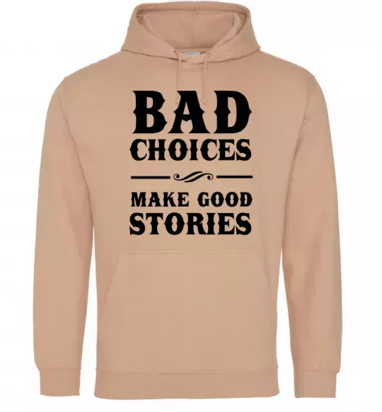 Чоловіча толстовка (худі) BAD CHOICES MAKE GOOD STORIES Пісочний фото