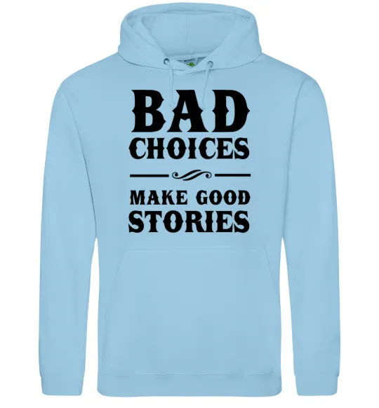 Чоловіча толстовка (худі) BAD CHOICES MAKE GOOD STORIES Блакитний фото