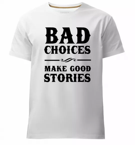 Чоловіча преміум футболка BAD CHOICES MAKE GOOD STORIES Білий фото