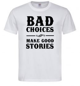 Мужская футболка BAD CHOICES MAKE GOOD STORIES