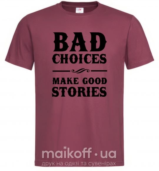 Чоловіча футболка BAD CHOICES MAKE GOOD STORIES Бордовий фото
