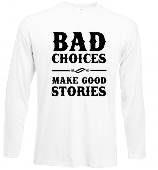 Лонгслів BAD CHOICES MAKE GOOD STORIES Білий фото