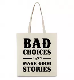 Еко-сумка BAD CHOICES MAKE GOOD STORIES Бежевий фото