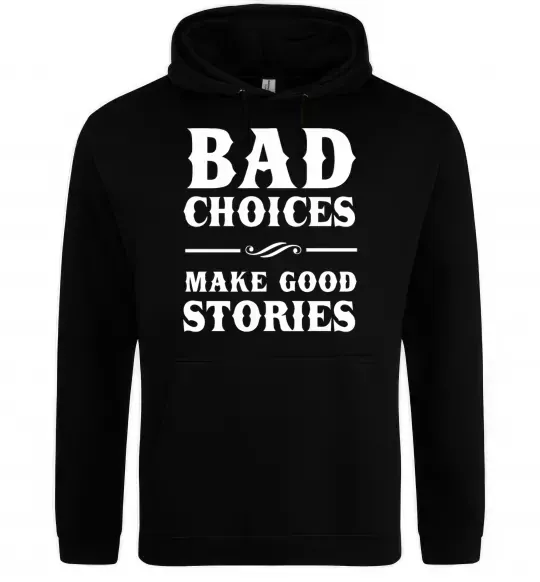 Чоловіча толстовка (худі) BAD CHOICES MAKE GOOD STORIES Чорний фото