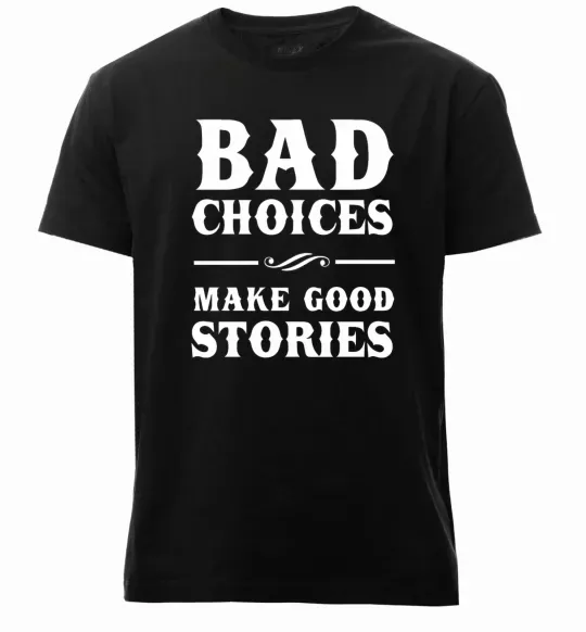 Чоловіча преміум футболка BAD CHOICES MAKE GOOD STORIES Чорний фото