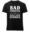 Чоловіча преміум футболка BAD CHOICES MAKE GOOD STORIES Чорний Чоловіча преміум футболка BAD CHOICES MAKE GOOD STORIES Чорний фото