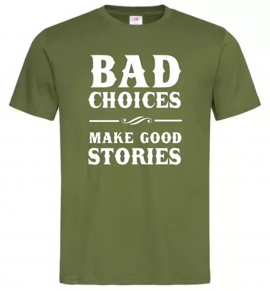 Чоловіча футболка BAD CHOICES MAKE GOOD STORIES Оливковий фото