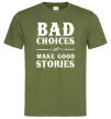 Чоловіча футболка BAD CHOICES MAKE GOOD STORIES Оливковий Чоловіча футболка BAD CHOICES MAKE GOOD STORIES Оливковий фото