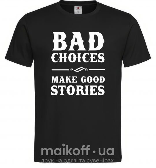 Чоловіча футболка BAD CHOICES MAKE GOOD STORIES Чорний фото