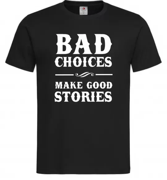 Чоловіча футболка BAD CHOICES MAKE GOOD STORIES Чорний фото