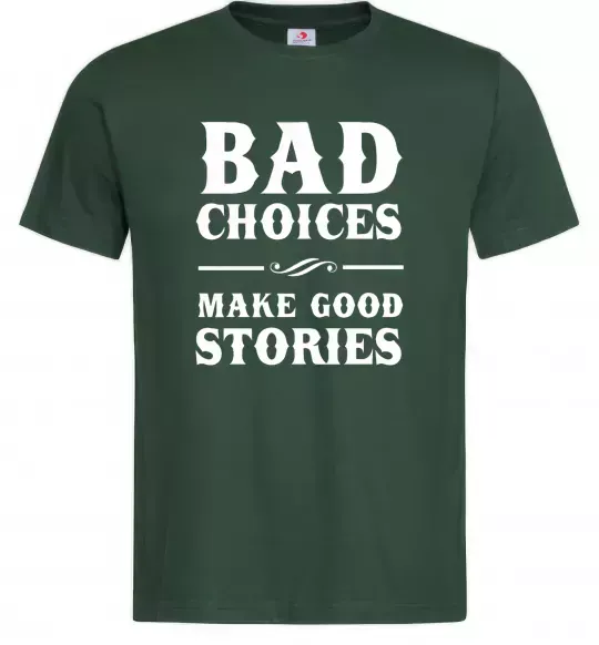 Чоловіча футболка BAD CHOICES MAKE GOOD STORIES Темно-зелений фото
